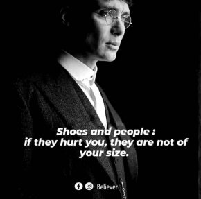 Обувки или хора, ако те наранят, не са за теб по мярка