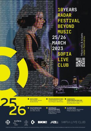 
Варненският RADAR festival beyond music ще представи своето първо сателитно издание на 25-ти и 26-ти март в Sofia Live Club. Създаден през 2013г. във Варна, Фестивал RADAR продължава вече 10 години да улавя пресечните точки между различните музикални жанрове и тенденции, както и между музиката и различни форми на изкуство – театър, танц, поезия, визуални изкуства, нови технологии.