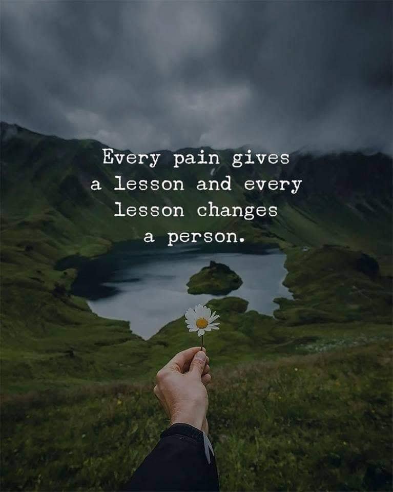Всяка болка дава урок и всеки урок променя   