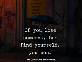 Ако изгубиш някого но намериш себе си печелиш