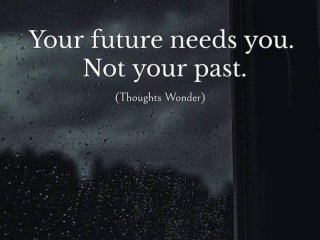Вашето бъдеще се нуждае от вас Не миналото ви 