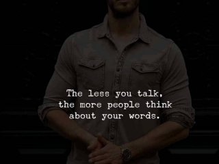  Колкото по малко говорите толкова повече хора се замислят върху