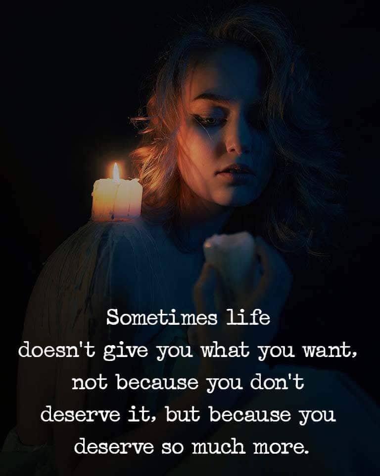 Понякога животът не ти дава това, което искаш, не защото