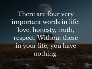В живота има четири много важни думи любов честност