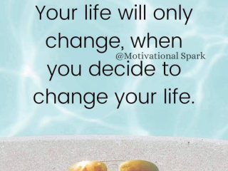 Животът ви ще се промени когато сами решите да го