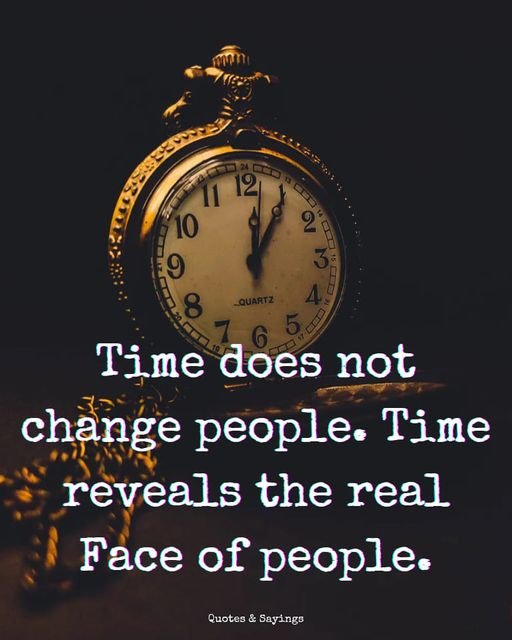 Времето не променя хората, само показва истинските им лица