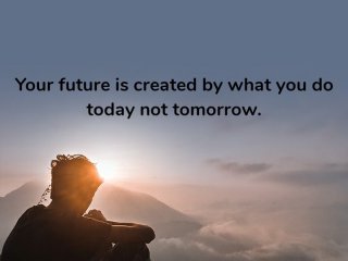 Бъдещето Ви се определя от това което правите днес а