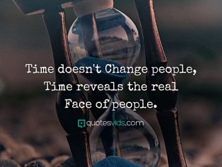     Времето не променя хората само показва истинските им лица