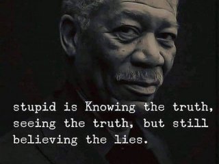 Глупост е да знаеш истината да виждаш истината но да