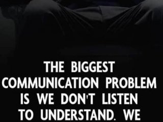 Най големият проблем на комуникацията е че не слушаме за да