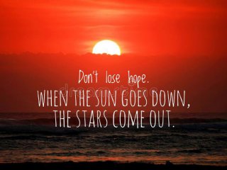 Не губете надежда Когато слънцето залязва изгряват звездите