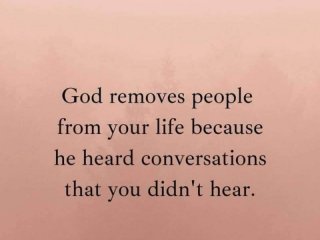 Бог отстранява хора от живота ви защото е чул разговори