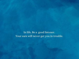 В живота бъдете добър слушател Ушите ви никога няма да