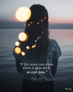 Ако звездите могат да светят, когато се стъмни, то и Вие можете