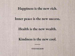 Щастието е новото богатство Вътрешният мир е новият успех Здравето