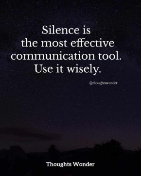 Тишината е най-ефективният инструмент на комуникацията. Използвайте я мъдро