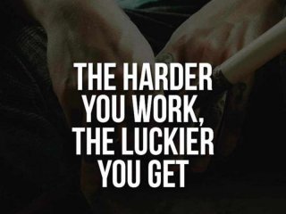 Колкото по здраво работиш толкова по голям късметлия ставаш
