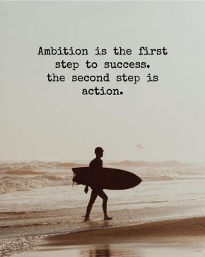 
Амбицията е първата стъпка към успеха. втората стъпка е действието
