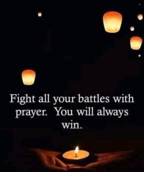   Влизай в битката с молитва. Винаги ще побеждаваш
